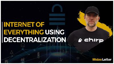 How Chirp is Using Decentralization to Build the Internet of Everything How Chirp is Using Decentralization to Build the Internet of Everything
