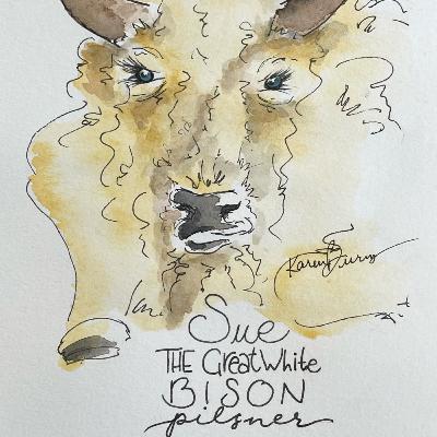 Episode 45: Sue The Great White Bison Pilsner (Beer Named Sue)