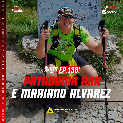 Ep. 136 - Patagônia Run e Mariano Alvarez