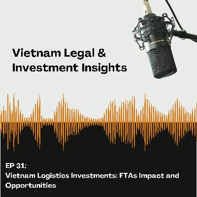 Vietnam Logistics Investments: FTAs Impact and Opportunities