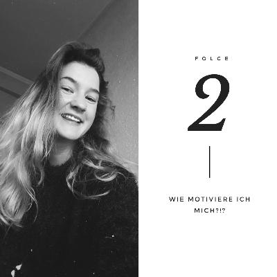 Folge 2 // Wie motiviere ich mich?!?