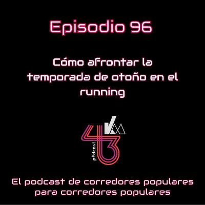 #96 Cómo afrontar la temporada de otoño en el running