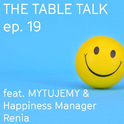 The Table Talk - odcinek 19 - z MYTUJEMY i Happiness Managerem Renią o szczęściu i nieszczęściu w gastro