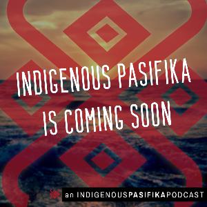 We Are Indigenous Pasifika