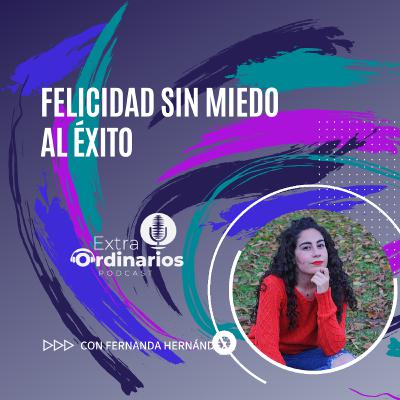 7- Ser feliz, sin miedo al éxito / Fernanda Hernández