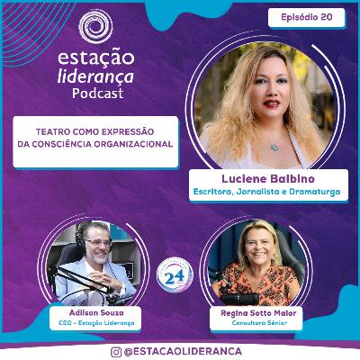 Teatro Como Expressão da Consciência Organizacional | com Luciene Balbino | EP20 Teatro Como Expressão da Consciência Organizacional | com Luciene Balbino | EP20
