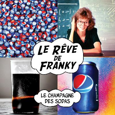 Le Rêve de Franky - LE CHAMPAGNE DES SODAS Le Rêve de Franky - LE CHAMPAGNE DES SODAS