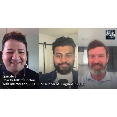 Ep. 5: How to Talk to Doctors | Feat. Joe McCann, Co-Founder/CEO of Slingshot Insights