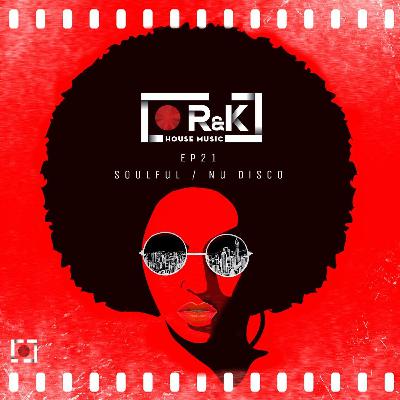 EP21 | Soulful / Nu Disco Session by R&K