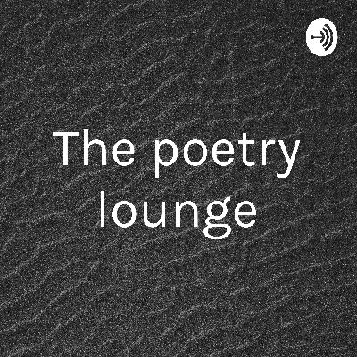 The poetry lounge is where I get to share my love for poetry with you all s The poetry lounge is where I get to share my love for poetry with you all s