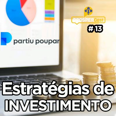 PROSPERCast #13 - Estratégias de Investimento (c/ Rafael Medeiros do Partiu Poupar)