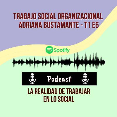 006 Trabajo Social Organizacional - Adriana Bustamante