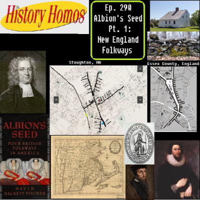 Ep. 290 - Albion's Seed Pt. 1: New England Folkways Ep. 290 - Albion's Seed Pt. 1: New England Folkways
