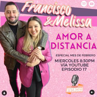 Vivencias #17. Francisco Marín & Melissa Merla. Amor a distancia. Podcast