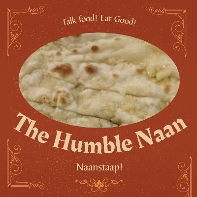 The Humble Naan! The Humble Naan!