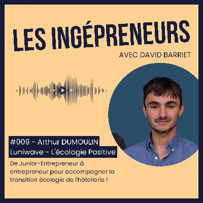 #009 - Arthur DUMOULIN - De Junior-Entrepreneur à entrepreneur pour accompagner la transition écologie de l'hôtellerie ! - Luniwave #009 - Arthur DUMOULIN - De Junior-Entrepreneur à entrepreneur pour accompagner la transition écologie de l'hôtellerie ! - Luniwave