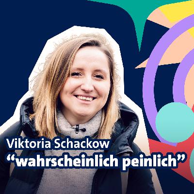 Folge 1: Viktoria Schackow - “wahrscheinlich peinlich” Folge 1: Viktoria Schackow - “wahrscheinlich peinlich”