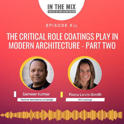 Episode 13: The Critical Role Coatings Play In Modern Architecture – Part Two