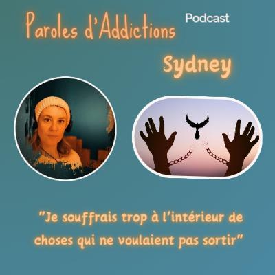 Sydney, "Je souffrais trop à l'intérieur de choses qui ne voulaient pas sortir "