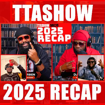 #TTASHOW S6E39: 2025 RECAP #TTASHOW S6E39: 2025 RECAP