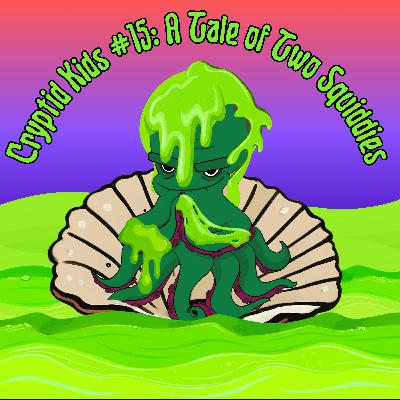 377. CK #15: A Tale of Two Squiddies