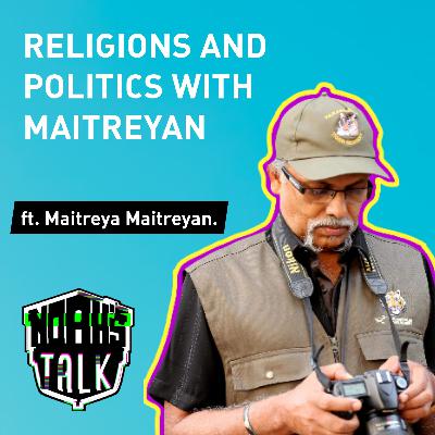 Religions and politics, ft. Maitreya Maitreyan.