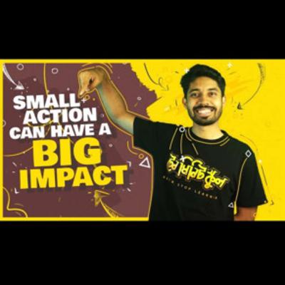 Small Actions Can Have a Big Impact