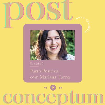 Episódio 2: Parto Positivo, com Mariana Torres