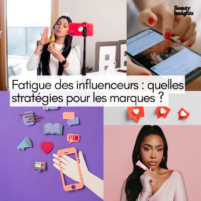 #13 Fatigue des influenceurs : quelles stratégies pour les marques ?