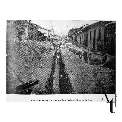 EPISODIO 02: Higiene, ideólogos y la construcción de nueva infraestructura en San José entre 1880 y 1930.