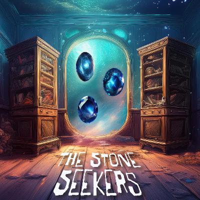 Stone Seekers Part Four: Three Eyes Are Better Than One!