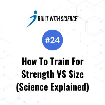 How to Train For Strength VS Size (Science Explained)