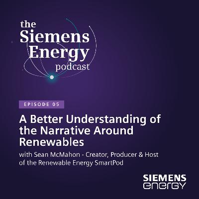 A Better Understanding of the Narrative Around Renewables with Sean McMahon, Creator, Producer & Host of the Renewable Energy SmartPod