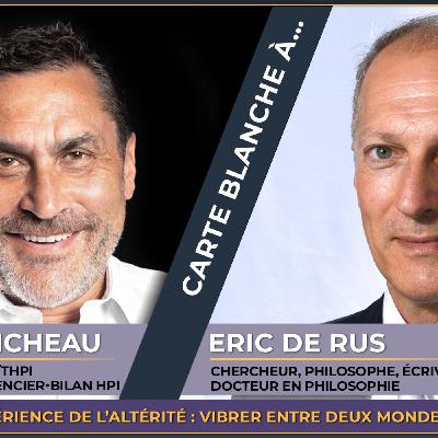 Fabrice MICHEAU : carte Blanche à... ERIC DE RUS