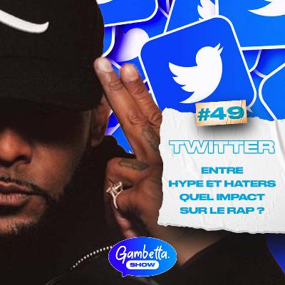 L'IMPACT DE TWITTER DANS LE RAP - GAMBETTA SHOW #49