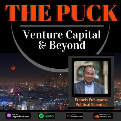 Episode 107: Francis Fukuyama Revisits The End of History Episode 107: Francis Fukuyama Revisits The End of History