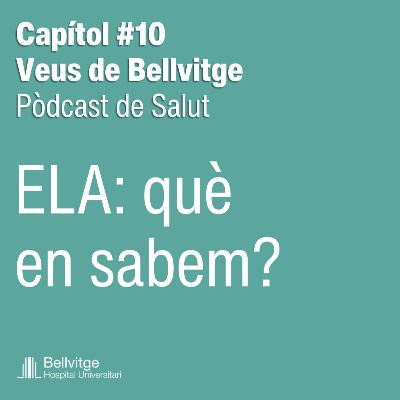 Pòdcast Veus de Bellvitge | Capítol #10: ELA, què en sabem i què podem fer avui?