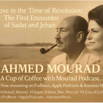 Love in the Time of Revolution: The First Encounter of Sadat and Jehan Love in the Time of Revolution: The First Encounter of Sadat and Jehan