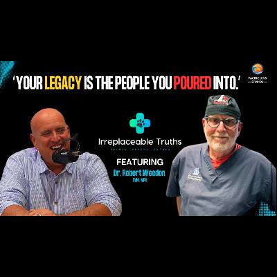 Mentors, Mistakes & Mirror Tests | Legacy Lessons from Dr. Bob Weedon, DVM | Irreplaceable Truths