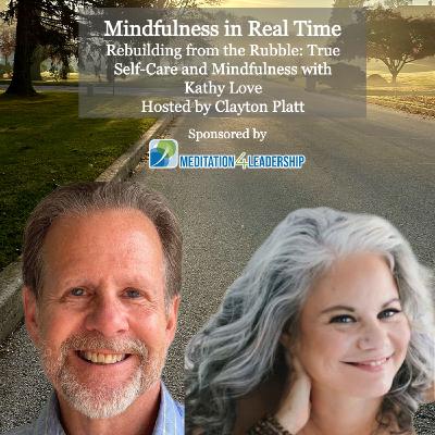 Rebuilding from the Rubble: True Self-Care and Mindfulness with Kathy Love