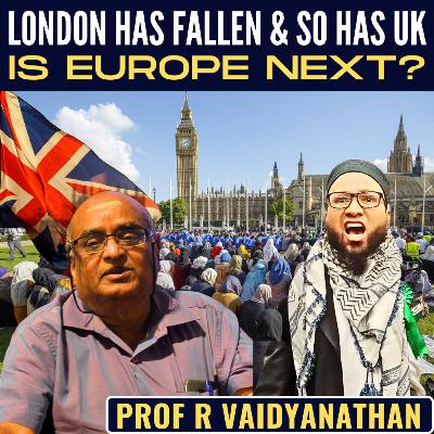 London has fallen & so has the UK • Is Europe next? • Prof RV