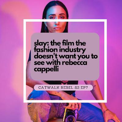 Slay: The Film That the Fashion Industry Doesn’t Want You to See Slay: The Film That the Fashion Industry Doesn’t Want You to See
