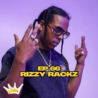 Ep 66 Rizzy Rackz