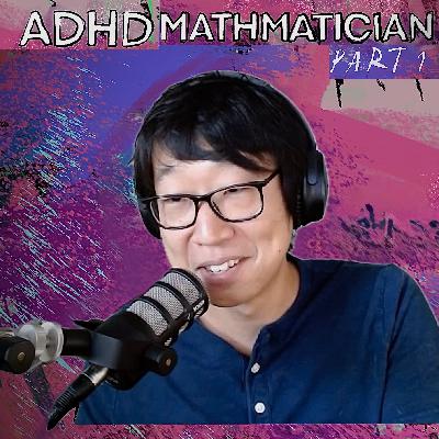 S2 EP9: How I became a math professor with ADHD | Youngmin Park