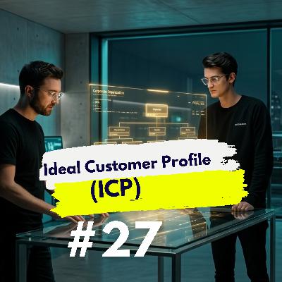 #27 - Ideal Customer Profile (ICP): Das beste Zielgruppen-Framework der Welt? #27 - Ideal Customer Profile (ICP): Das beste Zielgruppen-Framework der Welt?