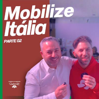 Mobilize Itália Parte 02 - Chiesa ADV - Cordas Humanas Podcast #65