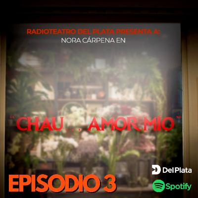 EPISODIO 3 | "Chau... amor mío" EPISODIO 3 | "Chau... amor mío"
