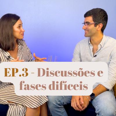 EP.3 - Discussões e fases difíceis