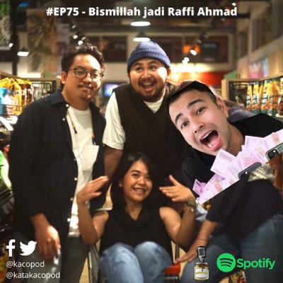 EPS 75 - #Kacopod - Bismillah jadi Raffi Ahmad