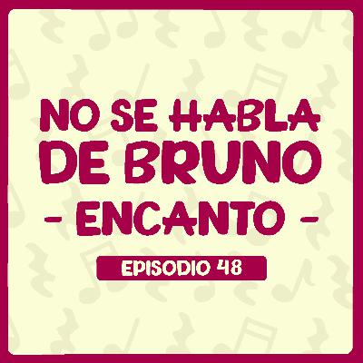 No Se Habla de Bruno (Encanto) con Anie Rivera - Episodio 48